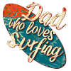 Dad who loves surfing
