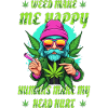 Weed Makes Me Happy...