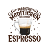 Meditieren und Espresso