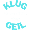 Nicht Klug aber Geil