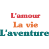 l'amour, la vie, l'aventure