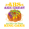 Abs Are Great But Have You Tried King Cake Party M
