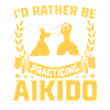 I'd rather be practicing Aikido