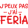 J'peux pas j'ai Feria