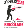 J'peux pas, j'ai bricolage