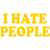 I hate people