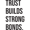 Trust Builds Strong Bonds