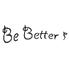 Be better