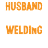 Husband Dad Welding Legend