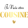 Je vais être cousine
