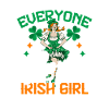 Everyone Loves An Irish Girl