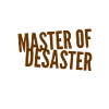 I'm the Master of Disaster