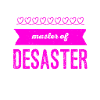 I'm a Master of Disaster