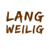 mir ist so langweilig