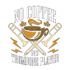 Trombone Player No Coffee Trombonist Coffee Lover