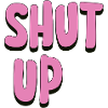 Shut Up