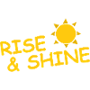 RISE & SHINE