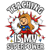 Teaching Is My Superpower