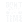 Don't waste your Time Zeitnutzung