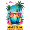 Er sagte: Hawaii oder ich