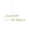 Checkmate Work Life Balance –