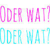 oder was