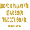 t-shirt Napoli testo napoletano buono o malamente