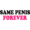 Same penis forever