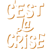 C'est la crise