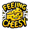 Feeling Cheesy