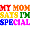 my mom says im special