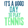 Good Day to Play Tennis