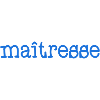 MAÎTRESSE. MERCI. MERCI MAÎTRESSE