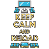 Keep calm and reload