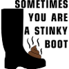 Sometimes you are a stinky boot
