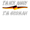 I'm not angry I'm German