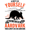 Always be yourself Aardvark Erdferkel