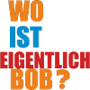 wo ist eigentlich bob