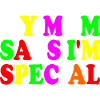 my mom says i'm special