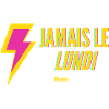 Jamais le lundi