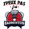 Je Peux Pas J'ai Badminton