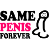 Same penis forever