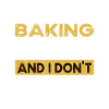 Baking is my hobby