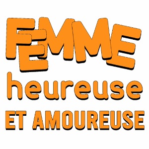 FEMME HEUREUSE ET AMOUREUSE