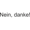 Nein, danke!