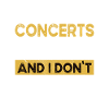 Concerts is my hobby