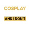 Cosplay is my hobby