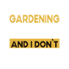 Gardening is my hobby