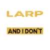 Larp is my hobby