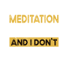 Meditation is my hobby
